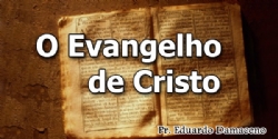 O EVANGELHO DE CRISTO